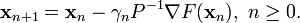 {\mathbf  {x}}_{{n+1}}={\mathbf  {x}}_{n}-\gamma _{n}P^{{-1}}\nabla F({\mathbf  {x}}_{n}),\ n\geq 0.