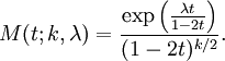 M(t;k,\lambda )={\frac  {\exp \left({\frac  {\lambda t}{1-2t}}\right)}{(1-2t)^{{k/2}}}}.