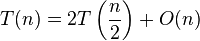 T(n)=2T\left({\frac  {n}{2}}\right)+O(n)