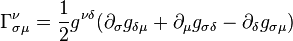 \Gamma _{{\sigma \mu }}^{\nu }={1 \over 2}g^{{\nu \delta }}(\partial _{\sigma }g_{{\delta \mu }}+\partial _{\mu }g_{{\sigma \delta }}-\partial _{\delta }g_{{\sigma \mu }})