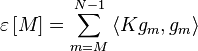 \varepsilon \left[M\right]=\sum \limits _{{m=M}}^{{N-1}}{\left\langle K{{g}_{{m}}},{{g}_{{m}}}\right\rangle }