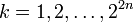 k=1,2,\ldots ,2^{{2n}}