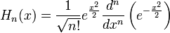 H_{n}(x)={\frac  {1}{{\sqrt  {n!}}}}e^{{{\frac  {x^{2}}{2}}}}{\frac  {d^{n}}{dx^{n}}}\left(e^{{-{\frac  {x^{2}}{2}}}}\right)