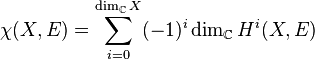 \chi (X,E)=\sum _{{i=0}}^{{\dim _{{{\mathbb  {C}}}}X}}(-1)^{{i}}\dim _{{{\mathbb  {C}}}}H^{{i}}(X,E)