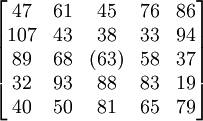 {\begin{bmatrix}47&61&45&76&86\\107&43&38&33&94\\89&68&(63)&58&37\\32&93&88&83&19\\40&50&81&65&79\\\end{bmatrix}}