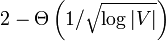 2-\Theta \left(1/{\sqrt  {\log |V|}}\right)