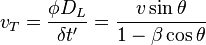 v_{T}={\frac  {\phi D_{L}}{\delta t^{\prime }}}={\frac  {v\sin \theta }{1-\beta \cos \theta }}