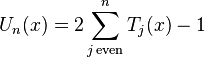 U_{n}(x)=2\sum _{{j\,{\text{even}}}}^{n}T_{j}(x)-1