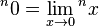 {}^{{n}}0=\lim _{{x\rightarrow 0}}{}^{{n}}x