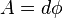 A=d\phi 