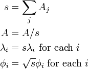 {\begin{aligned}s&=\sum _{j}A_{j}\\A&=A/s\\\lambda _{i}&=s\lambda _{i}{\text{ for each }}i\\\phi _{i}&={\sqrt  {s}}\phi _{i}{\text{ for each }}i\\\end{aligned}}