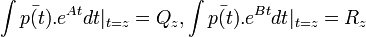 \int {{\bar  {p(t)}}.e^{{At}}dt}|_{{t=z}}=Q_{z},\int {{\bar  {p(t)}}.e^{{Bt}}dt}|_{{t=z}}=R_{z}