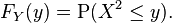 F_{Y}(y)=\operatorname {P}(X^{2}\leq y).