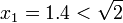 x_{1}=1.4<{\sqrt  {2}}