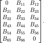 {\begin{bmatrix}0&B_{{11}}&B_{{12}}\\B_{{21}}&B_{{22}}&B_{{23}}\\B_{{32}}&B_{{33}}&B_{{34}}\\B_{{43}}&B_{{44}}&B_{{45}}\\B_{{54}}&B_{{55}}&B_{{56}}\\B_{{65}}&B_{{66}}&0\end{bmatrix}}.