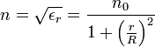 n={\sqrt  {\epsilon _{r}}}={\frac  {n_{0}}{1+\left({\frac  {r}{R}}\right)^{{2}}}}