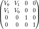 {\begin{pmatrix}V_{0}&V_{1}&0&0\\V_{1}&V_{0}&0&0\\0&0&1&0\\0&0&0&1\end{pmatrix}}