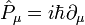 {\hat  {P}}_{\mu }=i\hbar \partial _{\mu }