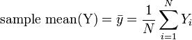 {\text{sample mean(Y)}}={\bar  {y}}={\frac  {1}{N}}\sum _{{i=1}}^{N}Y_{i}