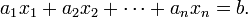 a_{1}x_{1}+a_{2}x_{2}+\cdots +a_{n}x_{n}=b.\ 