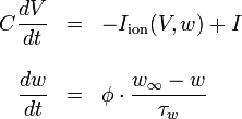 {\begin{array}{rcl}C{\dfrac  {dV}{dt}}&=&-I_{{\mathrm  {ion}}}(V,w)+I\\\\{\dfrac  {dw}{dt}}&=&\phi \cdot {\dfrac  {w_{{\infty }}-w}{\tau _{{w}}}}\end{array}}