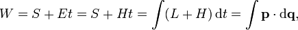 W=S+Et=S+Ht=\int (L+H)\,{\mathrm  {d}}t=\int {\mathbf  {p}}\cdot {\mathrm  {d}}{\mathbf  {q}},