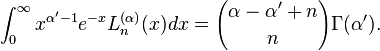 \int _{0}^{\infty }x^{{\alpha '-1}}e^{{-x}}L_{n}^{{(\alpha )}}(x)dx={\alpha -\alpha '+n \choose n}\Gamma (\alpha ').