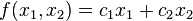 f(x_{{1}},x_{{2}})=c_{1}x_{1}+c_{2}x_{2}