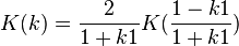 K(k)={\frac  {2}{1+k1}}K({\frac  {1-k1}{1+k1}})