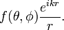 f(\theta ,\phi ){\frac  {e^{{ikr}}}{r}}.