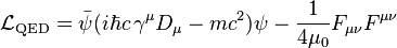 \ {\mathcal  {L}}_{{{\mathrm  {QED}}}}={\bar  \psi }(i\hbar c\,\gamma ^{\mu }D_{\mu }-mc^{2})\psi -{\frac  {1}{4\mu _{0}}}F_{{\mu \nu }}F^{{\mu \nu }}