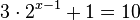 3\cdot 2^{{x-1}}+1=10