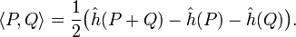 \langle P,Q\rangle ={\frac  {1}{2}}{\bigl (}{\hat  h}(P+Q)-{\hat  h}(P)-{\hat  h}(Q){\bigr )}.