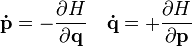 {\mathbf  {{\dot  {p}}}}=-{\frac  {\partial H}{\partial {\mathbf  {q}}}}\quad {\mathbf  {{\dot  {q}}}}=+{\frac  {\partial H}{\partial {\mathbf  {p}}}}