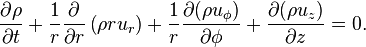 {\frac  {\partial \rho }{\partial t}}+{\frac  {1}{r}}{\frac  {\partial }{\partial r}}\left(\rho ru_{r}\right)+{\frac  {1}{r}}{\frac  {\partial (\rho u_{\phi })}{\partial \phi }}+{\frac  {\partial (\rho u_{z})}{\partial z}}=0.