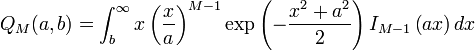 Q_{M}(a,b)=\int _{{b}}^{{\infty }}x\left({\frac  {x}{a}}\right)^{{M-1}}\exp \left(-{\frac  {x^{2}+a^{2}}{2}}\right)I_{{M-1}}\left(ax\right)dx