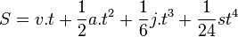 S=v.t+{\frac  {1}{2}}a.t^{2}+{\frac  {1}{6}}j.t^{3}+{\frac  {1}{24}}st^{4}