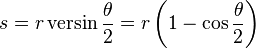 s=r\operatorname {versin}{\frac  {\theta }{2}}=r\left(1-\cos {\frac  {\theta }{2}}\right)