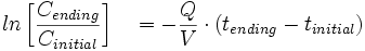 \ ln\left[{\frac  {C_{{ending}}}{C_{{initial}}}}\right]\quad ={-}{\frac  {Q}{V}}\cdot (t_{{ending}}-t_{{initial}})\quad 