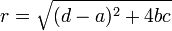 r={\sqrt  {(d-a)^{{2}}+4bc}}