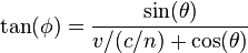 \tan(\phi) = \frac { \sin(\theta)}{v/(c/n) +  \cos (\theta)}