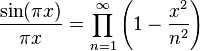 {\frac  {\sin(\pi x)}{\pi x}}=\prod _{{n=1}}^{\infty }\left(1-{\frac  {x^{2}}{n^{2}}}\right)\,\!