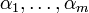 \alpha _{1},\ldots ,\alpha _{m}