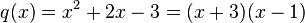 q(x)=x^{2}+2x-3=(x+3)(x-1)