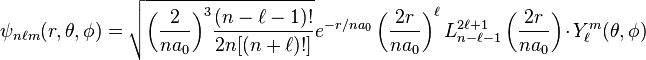 \psi _{{n\ell m}}(r,\theta ,\phi )={\sqrt  {{\left({\frac  {2}{na_{0}}}\right)}^{3}{\frac  {(n-\ell -1)!}{2n[(n+\ell )!]}}}}e^{{-r/na_{0}}}\left({\frac  {2r}{na_{0}}}\right)^{{\ell }}L_{{n-\ell -1}}^{{2\ell +1}}\left({\frac  {2r}{na_{0}}}\right)\cdot Y_{{\ell }}^{{m}}(\theta ,\phi )