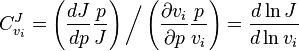 C_{{v_{i}}}^{J}=\left({\frac  {dJ}{dp}}{\frac  {p}{J}}\right){\bigg /}\left({\frac  {\partial v_{i}}{\partial p}}{\frac  {p}{v_{i}}}\right)={\frac  {d\ln J}{d\ln v_{i}}}