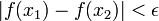 |f(x_{1})-f(x_{2})|<\epsilon 