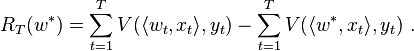 R_{T}(w^{\ast })=\sum _{{t=1}}^{T}V(\langle w_{t},x_{t}\rangle ,y_{t})-\sum _{{t=1}}^{T}V(\langle w^{\ast },x_{t}\rangle ,y_{t})\ .