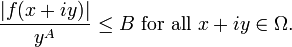 {\frac  {|f(x+iy)|}{y^{{A}}}}\leq B{\text{ for all }}x+iy\in \Omega .\,