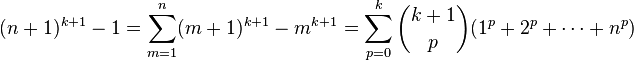 (n+1)^{{k+1}}-1=\sum _{{m=1}}^{n}(m+1)^{{k+1}}-m^{{k+1}}=\sum _{{p=0}}^{k}{\binom  {k+1}{p}}(1^{p}+2^{p}+\dots +n^{p})